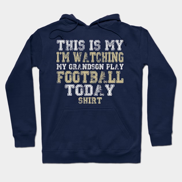 This Is My I'm Watching Grandson Play Football Today product Hoodie by nikkidawn74